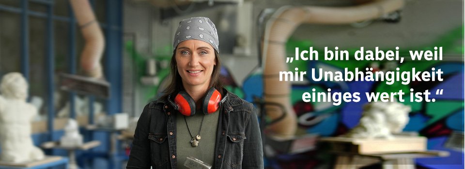 Eine Frau sagt: "Ich bin dabei, weil mir Unabhängigkeit einiges wert ist."